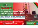 78ª SESSÃO ORDINÁRIA - 10.06.2024 - ÀS 20H00.