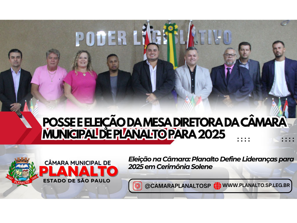 Posse e Eleição da Mesa Diretora da Câmara Municipal de Planalto para 2025.